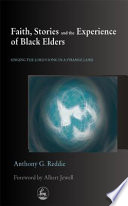 Faith, stories and the experience of Black elders : singing the Lord's song in a strange land /