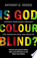 Is God colour-blind? : insights from black theology for christian faith and ministry /