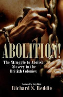 Abolition! : the struggle to abolish slavery in the British colonies /
