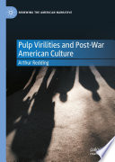 Pulp Virilities and Post-War American Culture /