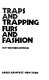 Traps and trapping, furs and fashion /