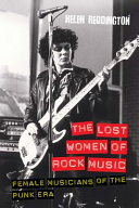 The lost women of rock music : female musicians of the punk era /
