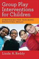 Group play interventions for children : strategies for teaching prosocial skills /