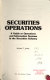 Securities operations : a guide to operations and information systems in the securities industry /