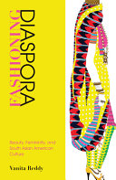 Fashioning diaspora : beauty, femininity, and south Asian American culture /