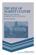 The rise of market culture : the textile trade and French society, 1750-1900 /