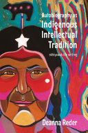 Autobiography as Indigenous intellectual tradition : Cree and Métis âcimisowina /