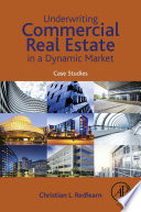 Underwriting commercial real estate in a dynamic market : case studies /