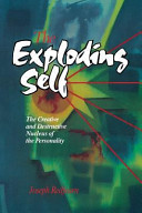 The exploding self : the creative and destructive nucleus of the personality /