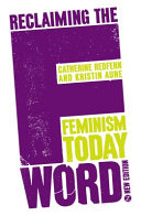 Reclaiming the F word : feminism today /