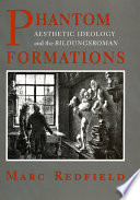 Phantom formations : aesthetic ideology and the Bildungsroman /