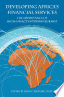 Developing Africa's financial services : the importance of high-impact entrepreneurship /