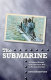 The submarine : a cultural history from the Great War to nuclear combat /