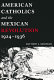 American Catholics and the Mexican Revolution, 1924-1936 /
