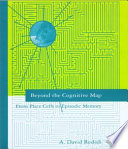 Beyond the cognitive map : from place cells to episodic memory /