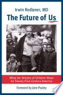 The future of us : what the dreams of children mean to twenty-first-century America /