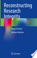 Reconstructing Research Integrity : Beyond Denial /