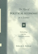 The rise of political economy as a science : methodology and the classical economists /