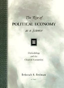 The rise of political economy as a science : methodology and the classical economists /