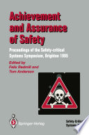 Achievement and Assurance of Safety : Proceedings of the Third Safety-critical Systems Symposium /