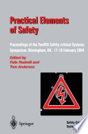 Practical Elements of Safety : Proceedings of the Twelfth Safety-critical Systems Symposium, Birmingham, UK, 17-19 February 2004 /