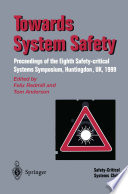 Towards System Safety : Proceedings of the Seventh Safety-critical Systems Symposium, Huntingdon, UK 1999 /