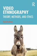 Video ethnography : theory, methods, and ethics /