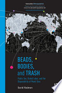 Beads, bodies, and trash : public sex, global labor, and the disposability of Mardi Gras /