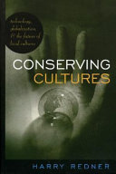 Conserving cultures : technology, globalization, and the future of local cultures /