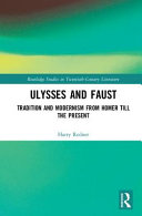 Ulysses and Faust : tradition and modernism from Homer till the present /