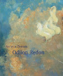 Odilon Redon : as in a dream ; [in conjunction with the exhibition "Odilon Redon", Schirn Kunsthalle Frankfurt, January 28 - April 29, 2007] /