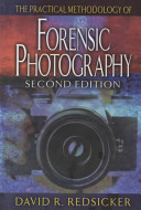 The practical methodology of forensic photography /