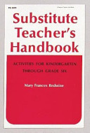 Substitute teacher's handbook ; activities for kindergarten through grade six /