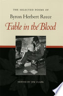 Fable in the blood : the selected poems of Byron Herbert Reece /