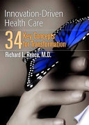 Innovation-driven health care : 34 key concepts for transformation /