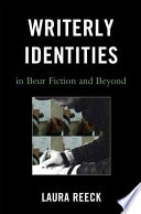 Writerly identities in Beur fiction and beyond /