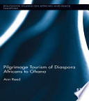 Pilgrimage tourism of diaspora Africans to Ghana /