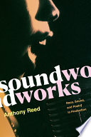 Soundworks : race, sound, and poetry in production /