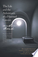 The life and the adventures of a haunted convict /