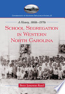 School segregation in western North Carolina : a history, 1860s-1970s /