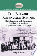 The Brevard Rosenwald School : Black education and community building in a southern Appalachian town, 1920-1966 /