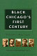 Black Chicago's first century /