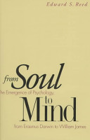 From soul to mind : the emergence of psychology, from Erasmus Darwin to William James /