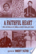 A faithful heart : the journals of Emmala Reed, 1865 and 1866 /