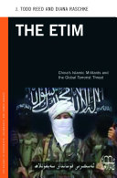 The ETIM : China's Islamic militants and the global terrorist threat /