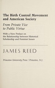 The birth control movement and American society : from private vice to public virtue : with a new preface on the relationship between historical scholarship and feminist issues /