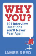 Why you? : 101 interview questions you'll never fear again /