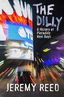 The Dilly : a secret history of Piccadilly rent boys /