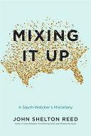 Mixing it up : a south-watcher's miscellany /