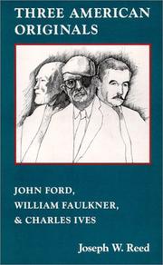 Three American originals : John Ford, William Faulkner & Charles Ives /